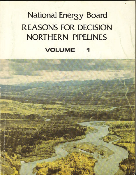 Reasons For Decision Northern Pipelines. National Energy Board. Three Volumes NATIONAL ENERGY BOARD