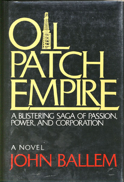 Oil Patch Empire. JOHN BALLEM