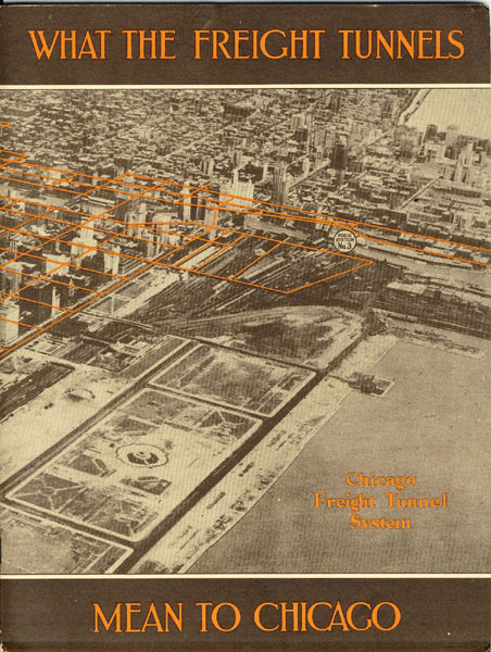 The Chicago Freight Tunnels. The Organization, Equipment And Service Of The Underground Tubes Which Handle Thousands Of Carloads Of Freight Each Day And Take A Great Traffic Burden From The Busy Streets Of The Loop CHICAGO TUNNEL TERMINAL CORPORATION
