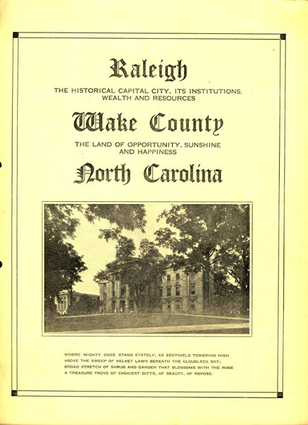 Raleigh. The Historical Capital City, Its Institutions, Wealth And Resources. Wake County. The Land Of Opportunity, Sushine And Happiness. North Carolina 