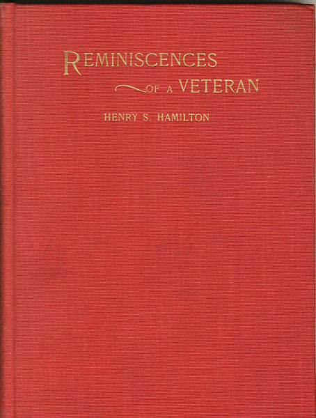 Reminiscences Of A Veteran HENRY S. HAMILTON