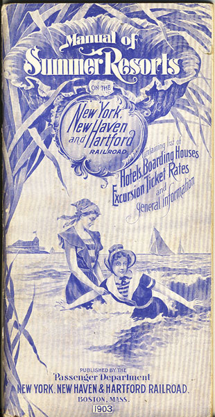 Manual Of Summer Resorts On The New York, New Haven And Hartford Railroad. Containing List Of Hotels, Boarding Houses Excursion Ticket Rates And General Information New York, New Haven & Hartford Railroad