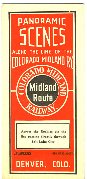 Panoramic Scenes Along The Line Of The Colorado Midland Ry. Across The Rockies Via The Line Passing Directly Through Salt Lake City Colorado Midland Railway