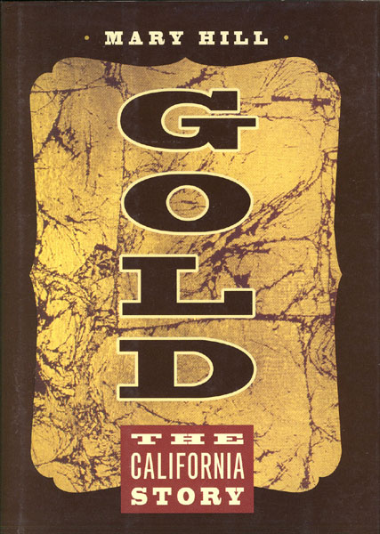 Gold. The California Story MARY HILL