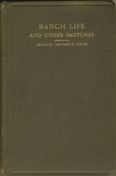 Ranch Life And Other Sketches. MICHAEL HENDRICK FITCH