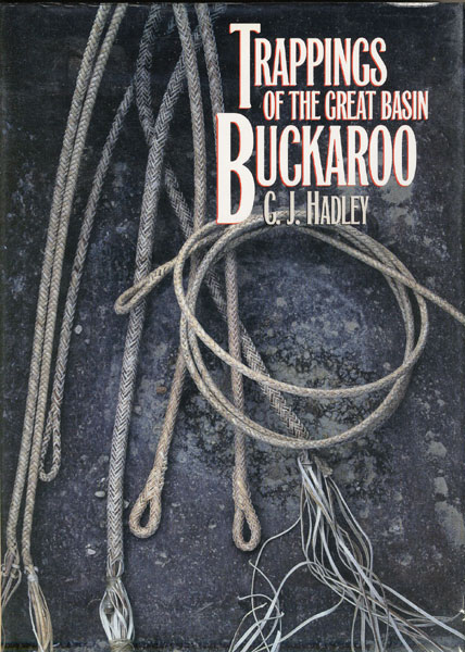 Trappings Of The Great Basin Buckaroo C. J. HADLEY