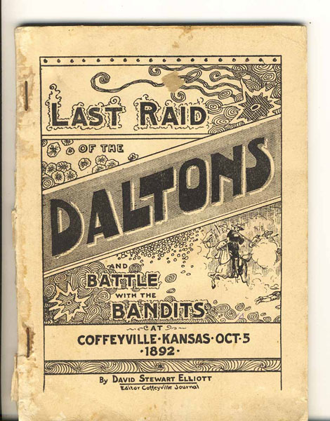 Last Raid Of The Daltons. A Reliable Recital Of The Battle With The Bandits At Coffeyville, Kansas October 5, 1892. ELLIOTT, DAVID STEWART [EDITOR COFFEYVILLE JOURNAL]