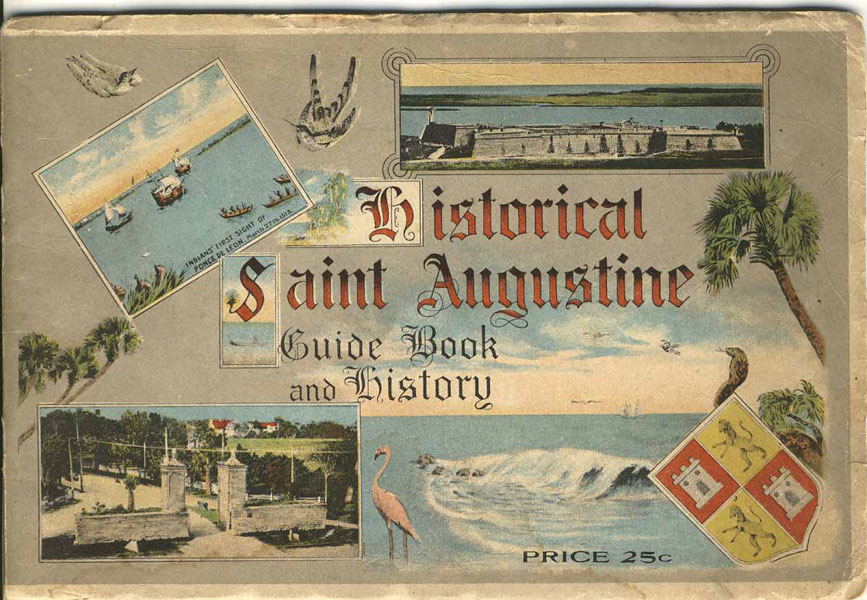 Pictorial History And Guide Book Of Saint Augustine. The Oldest City In The United States ST. AUGUSTINE INSTITUTE OF SCIENCE & HISTORICAL SOCIETY]