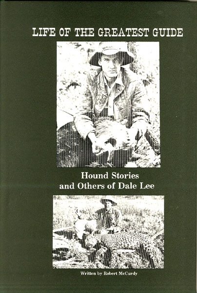 Life Of The Greatest Guide. Hound Stories And Others Of Dale Lee MCCURDY, ROBERT [WRITTEN BY]