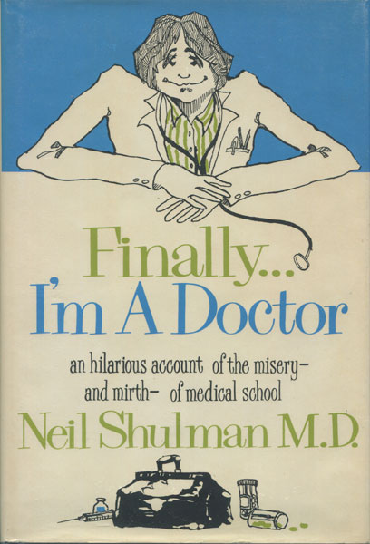Finally... I'M A Doctor NEIL SHULMAN M. D.