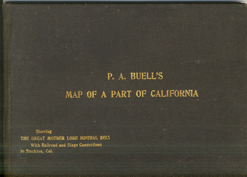 Buell's Map Of A Part Of California Showing The Great Mother Lode Mineral Belt With Railroad And Stage Connections To Stockton, Cal P. A. BUELL