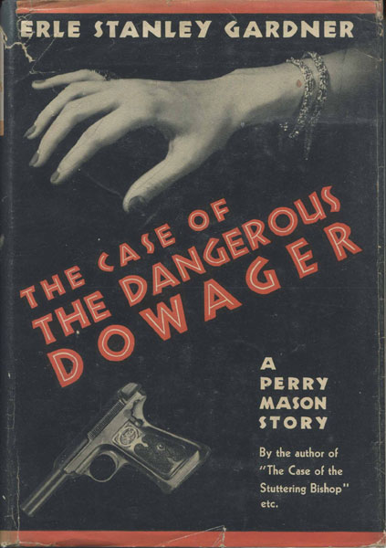 The Case Of The Dangerous Dowager. ERLE STANLEY GARDNER