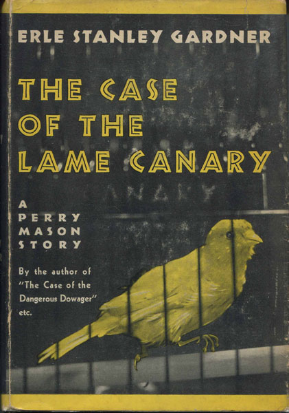 The Case Of The Lame Canary. ERLE STANLEY GARDNER