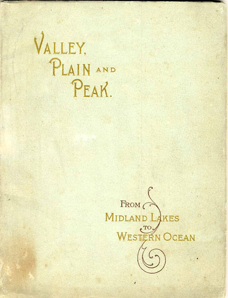 Valley, Plain And Peak. From Midland Lakes To Western Ocean / (Title Page) Valley, Plain And Peak. Scenes On The Line Of The Great Northern Railway Great Northern Railway