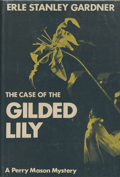 The Case Of The Gilded Lily ERLE STANLEY GARDNER