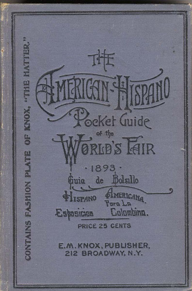 The American-Hispano Pocket Guide To The World's Fair, 1893: Guia De Bolsillo Hispano-Americana Par La Esposicion Colombina Knox, "The Hatter," New York City, New York