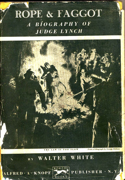 Rope & Faggot. A Biography Of Judge Lynch WALTER WHITE