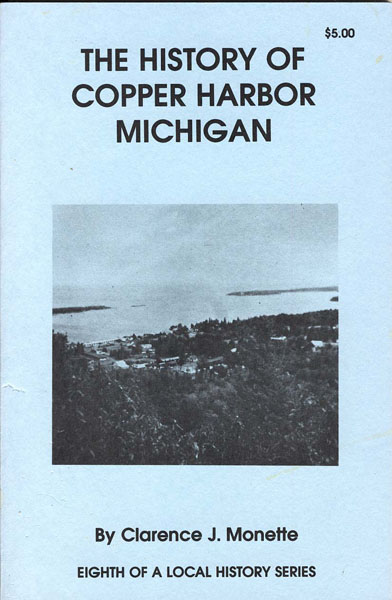 The History Of Copper Harbor, Michigan CLARENCE J. MONETTE