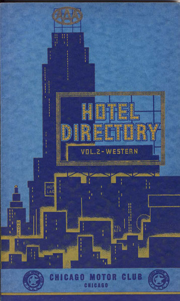 Hotel Directory. Vol. 2 - Western / (Title Page) Section 2. Official Aaa Hotel Directory Including Restaurants And Storage Garages. Published In Three Sections Chicago Motor Club, Chicago, Illinois