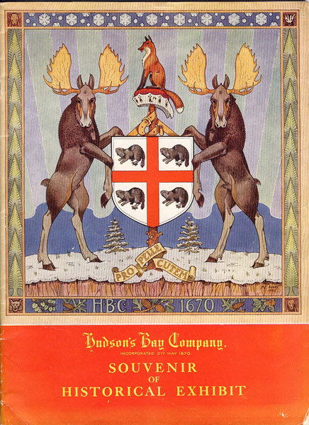 Hudson's Bay Company. Souvenir Of Historical Exhibit Hudson'S Bay Company, Winnipeg