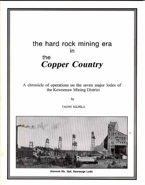 The Hard Rock Mining Era In The Copper Country TAUNO KILPELA