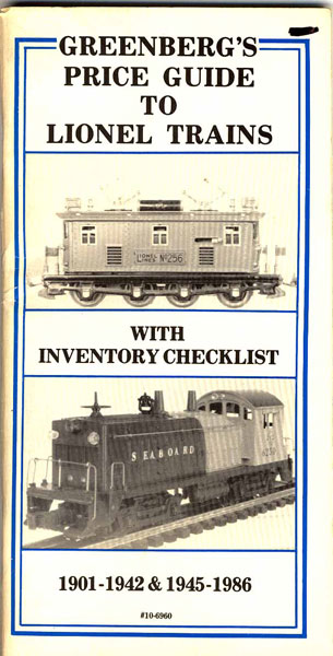Greenberg's Price Guide To Lionel Trains With Inventory Checklist 1901-1942 & 1945-1986 GREENBERG, PH. D., BRUCE C.