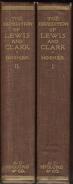 History Of The Expedition Of Captains Lewis And Clark 1804-5-6. Reprinted From The Edition Of 1814. Two Volumes HOSMER, JAMES K. [WITH INTRODUCTION AND INDEX BY]