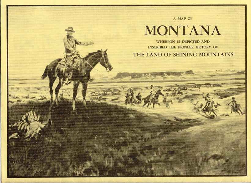 A Map Of Montana Whereon Is Depicted And Inscribed The Pioneer History Of The Land Of Shining Mountains FLETCHER, BOB [MONTANA STATE HIGHWAY COMMISSION]