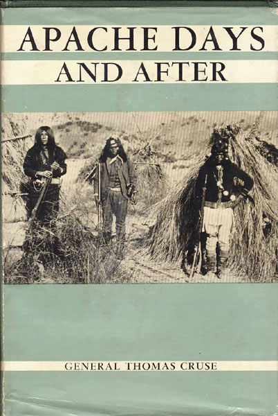 Apache Days And After. GENERAL THOMAS CRUSE