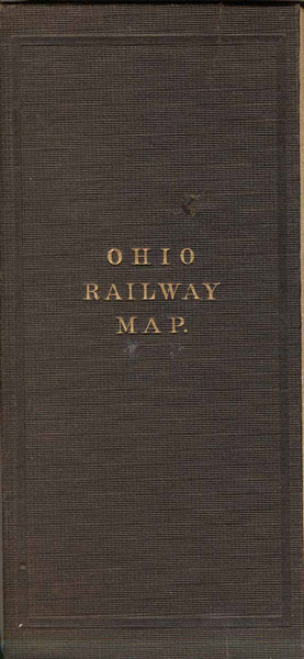 1904 Railroad Map Of Ohio, Published By The State MORRIS, J.C., COMMISSIONER OF RAILROADS AND TELEGRAPHS, COLUMBUS, OHIO]
