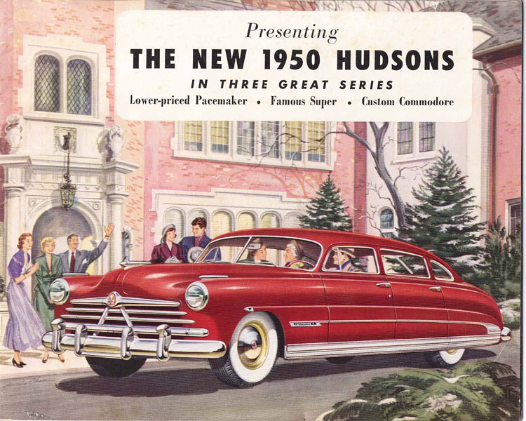 Presenting The New 1950 Hudsons In Three Great Series: Lower-Priced Pacemaker - Famous Super - Custom Commodore Hudson Motor Car Company, Detroit, Michigan