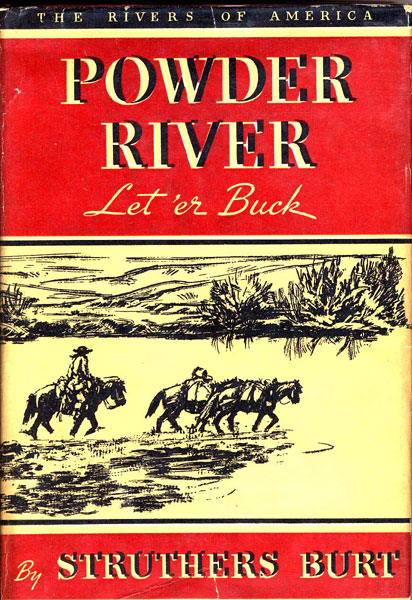 Powder River, Let 'Er Buck. STRUTHERS BURT