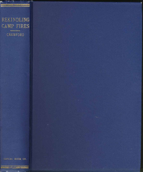 Rekindling Camp Fires: The Exploits Of Ben Arnold (Conner); An Authentic Narrative Of Sixty Years In The Old West As Indian Fighter, Gold Miner, Cowboy Hunter, And Army Scout. LEWIS F. CRAWFORD