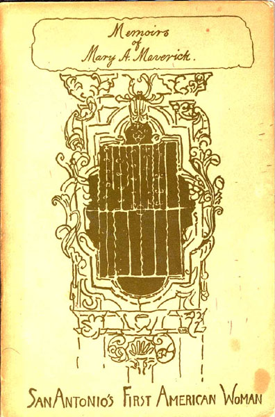 Memoirs Of Mary A. Maverick Arranged By Mary A. Maverick And Her Son Geo. Madison Maverick RENA MAVERICK (EDITED BY). GREEN