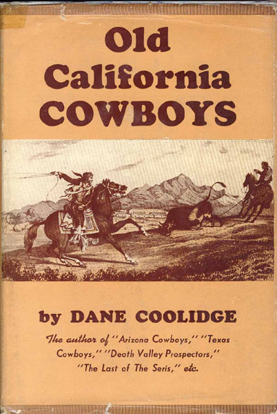 Old California Cowboys. DANE COOLIDGE
