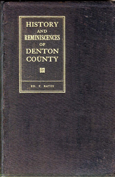 History And Reminiscences Of Denton County. ED. F BATES