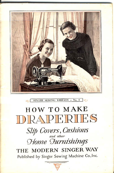 How To Make Draperies, Slip Covers, Cushions And Other Home Furnishings The Modern Singer Way. Singer Sewing Library - No. 4 MARY BROOKS PICKEN
