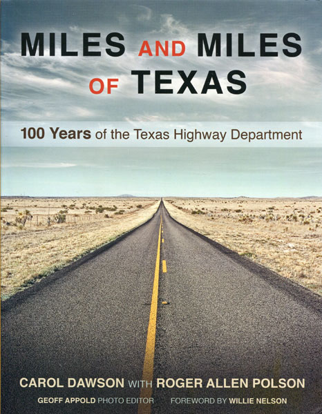 Miles And Miles Of Texas. 100 Years Of The Texas Highway Department CAROL WITH ROGER ALLEN POLSON DAWSON