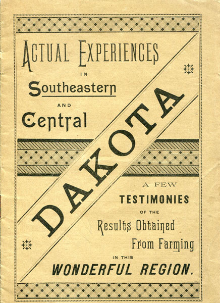 Actual Experiences In Southeastern And Central Dakota. A Few Testimonies Of The Results Obtained From Farming In This Wonderful Region HAIR, R. S. [GENERAL PASSENGER AGENT, CHICAGO AND NORTH WESTERN RAILWAY]