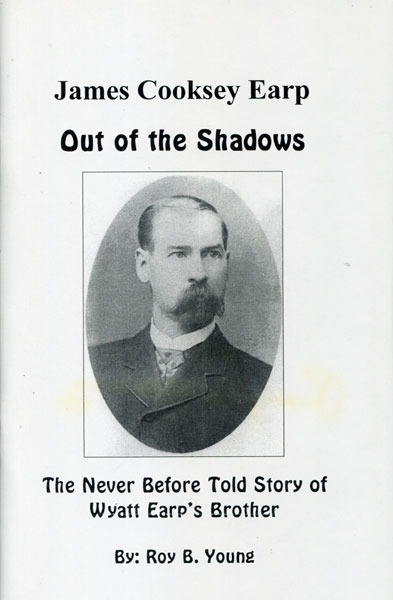 James Cooksey Earp, Out Of The Shadows ROY B. YOUNG