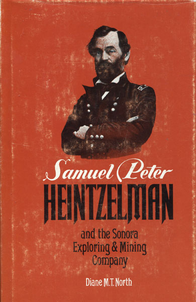 Samuel Peter Heintzelman And The Sonora Exploring And Mining Company DIANE M. T. NORTH