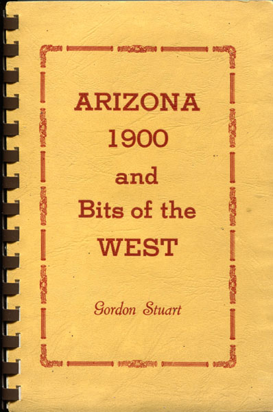 Arizona 1900 And Bits Of The West GORDON STUART