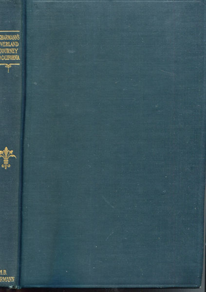 Scharmann's Overland Journey To California. From The Pages Of A Pioneer's Diary SCHARMANN, H. B. [TRANSLATED FROM THE GERMAN OF] BY MARGARET HOFF ZIMMERMANN, A. B. AND ERICH W. ZIMMERMANN, PH. D