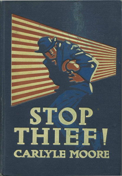 Stop Thief ! JENKS, GEORGE C. & CARLYLE MOORE