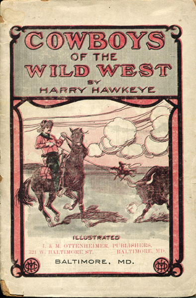 Cowboys Of The Wild West. A Graphic Portrayal Of Cowboy Life On The Boundless Plains Of The Wild West, With Its Attending Realistic And Exciting Incidents And Adventures HARRY HAWKEYE