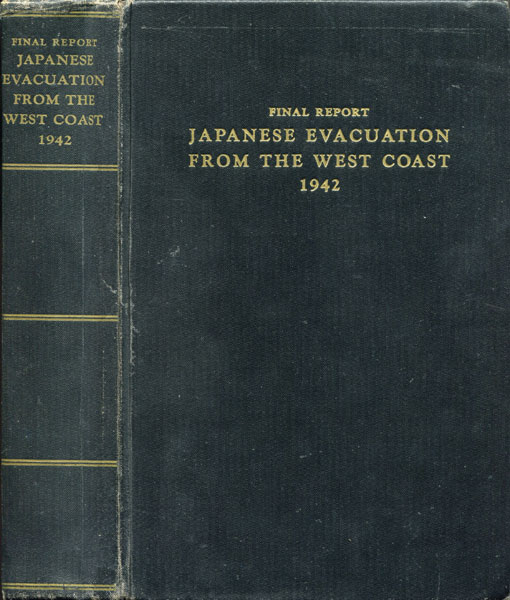 Final Report. Japanese Evacuation From The West Coast 1942 DEWITT, J. L. [LIEUTENANT GENERAL, U. S. ARMY, COMMANDING]