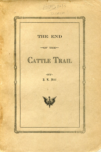 The End Of The Cattle Trail. J.L. HILL