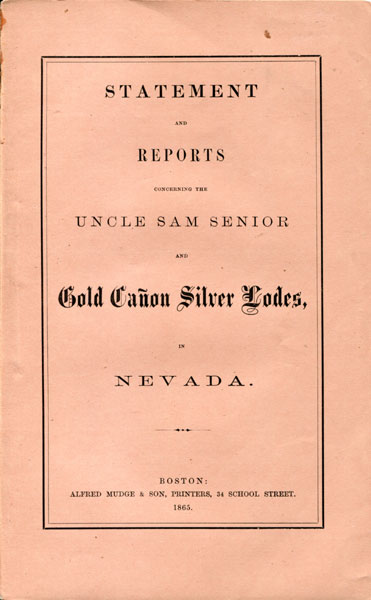 Statement And Reports Concerning The Uncle Sam Senior And Gold Canon Silver Lodes, In Nevada [CHAPIN, SAMUEL A., VEATCH, JOHN A., et al.].