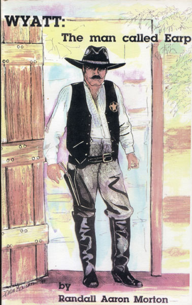 Wyatt: The Man Called Earp. RANDALL AARON MORTON