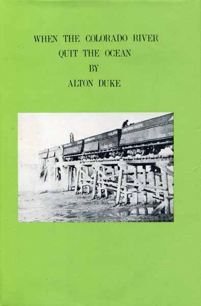 When The Colorado River Quit The Ocean. ALTON DUKE